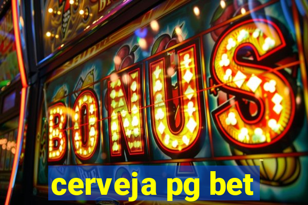 cerveja pg bet